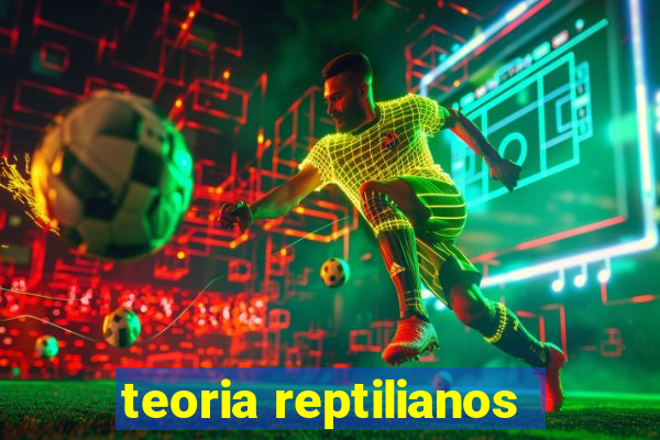 teoria reptilianos